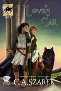 Love's Call: Volume 2 (The King's Riders #2) by C.A. Szarek