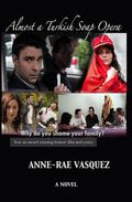 Almost a Turkish Soap Opera by Anne-Rae Vasquez