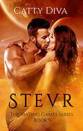 Stevr (The Mating Games #5) by Catty Diva