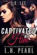 Captivated by Him (Now and Forever #1) by L.N. Pearl