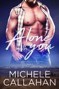 Alone With You (Love You Like a Love Song #2) by Michele Callahan