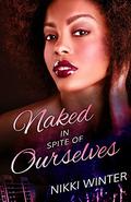Naked in Spite of Ourselves (Stroke-Her Trilogy #1) by Nikki Winter