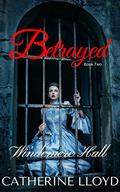 Betrayed (Windemere Hall Trilogy #2) by Catherine Lloyd