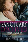 Sanctuary Deceived (WITSEC Town #4) by Lisa Phillips