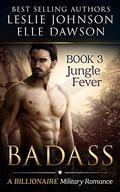 Badass: Jungle Fever Book 3 by Elle Dawson