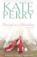 Dancing on a Moonbeam: Part 3 (Bedford Falls #1c) by Kate Perry