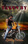 Taken by Rage: Rage Ryders MC by Liberty Parker, Monica Langley-Holloway
