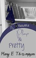 Plump & Pretty (Big & Beautiful #6) by Mary E Thompson