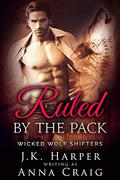 Ruled By The Pack (Wicked Wolf Shifters #5) by Anna Craig