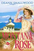 Montana Rose by Deann Smallwood