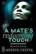 A Mate's Redeeming Touch (Black Hills Wolves #44) by Merryn Dexter