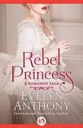 Rebel Princess  (The Romanov Trilogy) by Evelyn Anthony