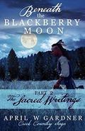 The Sacred Writings (Beneath the Blackberry Moon #2) by April W. Gardner