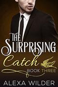 The Surprising Catch, Book Three (The Surprising Catch #3) by Alexa Wilder