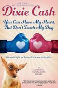 You Can Have My Heart, but Don't Touch My Dog (Domestic Equalizers #8) by Dixie Cash