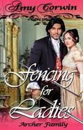 Fencing For Ladies (The Archer Family #5) by Amy Corwin
