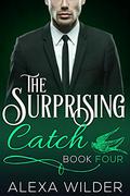 The Surprising Catch, Book Four (The Surprising Catch #4) by Alexa Wilder