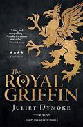 The Royal Griffin (The Plantagenets #2) by Juliet Dymoke