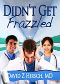 Didn't Get Frazzled by David Z Hirsch
