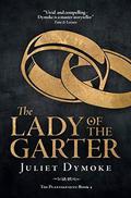 Lady of the Garter (The Plantagenets #4) by Juliet Dymoke