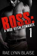 Boss Volume 1 by Rae Lynn Blaise