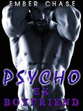 Psycho Ex Boyfriend (The Alpha Brotherhood #2) by Ember Chase