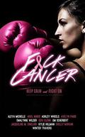 F*ck Cancer: An Anthology by Ariel Marie