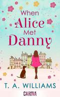 When Alice met Danny by T.A. Williams