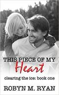 This Piece of My Heart (Clearing the Ice #1) by Robyn M. Ryan