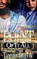 THE POINT OF IT ALL by Tamyra Griffin