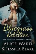 Bluegrass Rebellion (The Bluegrass Billionaire Trilogy #3) by Jessica Blake