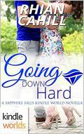 Going Down Hard (Sapphire Falls Universe) by Rhian Cahill