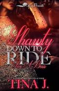 Shawty Down to Ride for a Boss by Tina J.