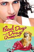 Bad Dogs and Drag Queens (Rose and Thorne #1) by Julie Lynn Hayes