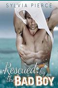 Rescued by the Bad Boy (Bad Boys on Holiday #4) by Sylvia Pierce