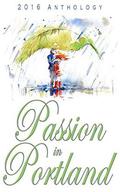 Passion in Portland 2016 Anthology by Jaycee Ford