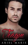 Teague (The Dark Shadows #3) by Ariel Marie