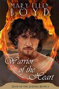 Warrior of the Heart: Days of the Judges, Book 3 by Mary Ellen Boyd