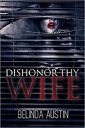Dishonor Thy Wife by Belinda Austin