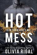 Hot Mess (Iron Tornadoes MC #5) by Olivia Rigal
