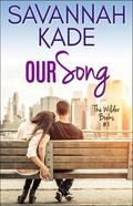 Our Song: The Wilder Books #1 by Savannah Kade