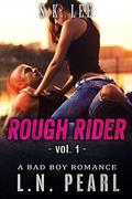 Rough Rider 1: Bad Boy MC Romance  (Fast Life) by L.N. Pearl