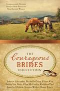 The Courageous Brides Collection: Compassionate Heroism Attracts Male Suitors to Nine Spirited Women (Barbour Bride Collections) by Eileen Key