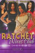 Ratchet Wives Club: Episode 5 by Chanel Q.