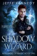 Shadow Wizard: A Dark Fantasy Romance (Renegades of Magic #1) by Jeffe Kennedy