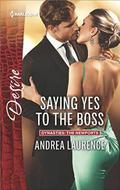 Saying Yes to the Boss (Dynasties: The Newports #1) by Andrea Laurence