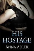 His Hostage by Anna Adler
