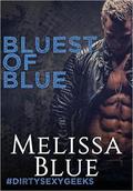 Bluest of Blue (#dirtysexygeeks, #3) by Melissa Blue