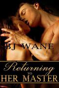 Returning To Her Master by B.J. Wane