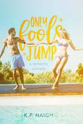 Only Fools Jump by K.P. Haigh